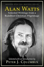 Alan W. Watts: Selected Writings from a Buddhist-Christian Pilgrimage