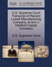 U.S. Supreme Court Transcript of Record Lowell Manufacturing Company, Et Ano V. Hartford Carpet Company