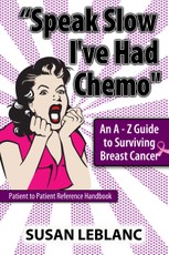 "Speak Slow I've Had Chemo" An A - Z Guide to Surviving Breast Cancer
