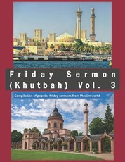 Friday Sermon (Khutbah) Vol. 3