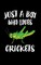 Just A Boy Who Loves Crickets
