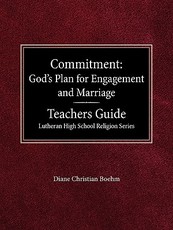 Committment God's Plan for Engagement and Marriage Teacher's Guide Lutheran High School Religion Series