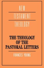 The Theology of the Pastoral Letters
