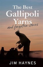 Best Gallipoli Yarns and Forgotten Stories