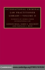 International Criminal Law Practitioner Library: Volume 2, Elements of Crimes under International Law