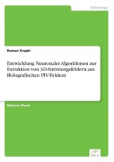 Entwicklung Neuronaler Algorithmen zur Extraktion von 3D-StrÃ¶mungsfeldern aus Holografischen PIV-Feldern