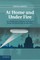 At Home and Under Fire