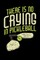 There's No Crying In Pickleball