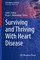 Surviving and Thriving With Heart Disease
