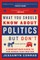 What You Should Know about Politics . . . But Don't