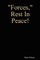 Forces, Rest in Peace!