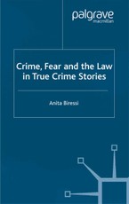 Crime, Fear and the Law in True Crime Stories