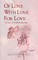 Of Love With Love For Love