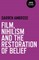 Film, Nihilism and the Restoration of Belief