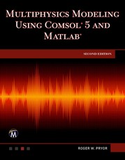 Multiphysics Modeling Using Comsol 5 and MATLAB