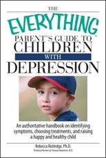 The Everything Parent's Guide to Children with Depression