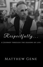 Respectfully... A Journey Through the Seasons of Life