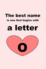 The best name is one that begins with a letter O