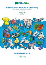 BABADADA, Plattdüütsch mit Artikel (Holstein) - Korean (in Hangul script), dat Bildwöörbook - visual dictionary (in Hangul script)