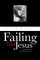 Failing Like Jesus