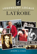 Legendary Locals of Latrobe