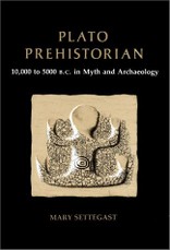 Plato Prehistorian 10 000 to 5000 B. C. in Myth and Archaeology