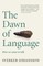 The Dawn of Language