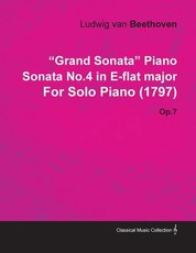 Grand Sonata Piano Sonata No.4 in E-Flat Major by Ludwig Van Beethoven for Solo Piano (1797) Op.7