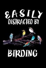 Easily Distracted By Birding
