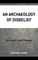 An Archaeology of Disbelief