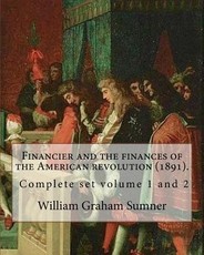 Financier and the finances of the American revolution (1891). By