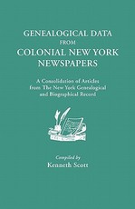 Genealogical Data from Colonial New York Newspapers. a Consolidation of Articles from the New York Genealogical and Biographical Record