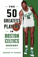 The 50 Greatest Players in Boston Celtics History