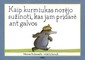 Kaip kurmiukas norėjo sužinoti, kas jam pridarė ant galvos