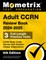 Adult Ccrn Review Book 2024-2025 - 3 Full-Length Practice Tests, Ccrn Study Guide Secrets with Detailed Answer Explanations