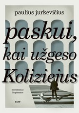 PASKUI, KAI UŽGESO KOLIZIEJUS. Ar įmanoma susidraugauti su karantinu? Knyga apie itališką karantino realybę ir romantiką, apie psichologinę įtampą, sustojusį laiką ir dvasinę vakciną nuo pandemijos PASKUI, KAI UŽGESO KOLIZIEJUS. Ar įmanoma susidraugauti su karantinu? Knyga apie itališką karantino realybę ir romantiką, apie psichologinę įtampą, sustojusį laiką ir dvasinę vakciną nuo pandemijos