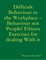 Difficult Behaviour In the Workplace -Behaviour Not People! Fifteen Exercises for Dealing With It