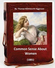 Common Sense About Women (1881) By