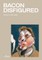 Bacon Disfigured
