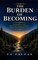 The Burden of Becoming