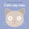 Cats Say Nau
