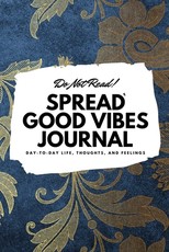 Do Not Read! Spread Good Vibes Journal