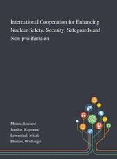 International Cooperation for Enhancing Nuclear Safety, Security, Safeguards and Non-proliferation