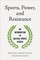 Sports, Power, and Resistance