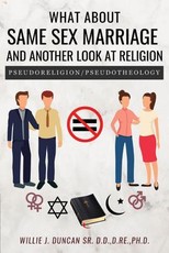 What About Same Sex Marriage and Another Look At Religion