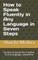 How to Speak Fluently in Any Language in Seven Steps