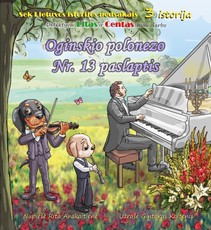 SEK LIETUVOS ISTORIJOS PĖDSAKAIS. Detektyvai Litas ir Centas imasi darbo. Oginskio polonezo paslaptis Nr. 13