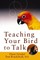 Teaching Your Bird to Talk