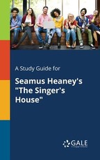 A Study Guide for Seamus Heaney's The Singer's House