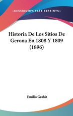 Historia de Los Sitios de Gerona En 1808 y 1809 (1896)